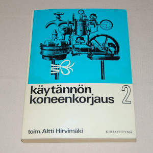 Altti Hirvimäki (toim.) Käytännön koneenkorjaus 2